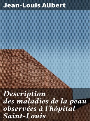 cover image of Description des maladies de la peau observées à l'hôpital Saint-Louis
